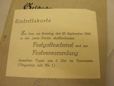  Geschichte der Jesus-Kirche zu Riga anläßlich ihres 300-jährigen Bestehens 1638-1938 ([1938]);- (Rigaer Turnverein), Papier: Ortsangabe, Name, Datum, Notiz; 'Eintrittskarte zu dem am Sonntag, den 25. September 1938, stattfindenden Festgottesdienst und zur Festversammlung desselben Tages um 6 Uhr im Turnverein (Vingrotāju ielā Nr. 1)'. 