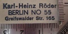 - (Röder, Karl-Heinz), Stempel: Name, Ortsangabe; 'Karl-Heinz Röder
Berlin NO 55
Greifswalder Str. 165 '.  (Prototyp)
