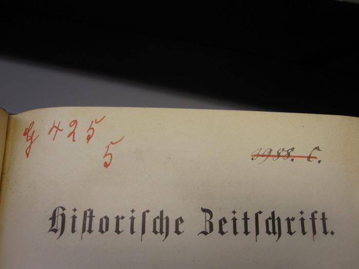 ZA;G 3409;1/1 ;54.1885: Historische Zeitschrift (1885);- (unbekannt), Von Hand: Nummer; '3988. C.'. ;- (unbekannt), Von Hand: Signatur; 'G 425 5'. 