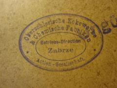 - (Bibliothek der Betriebsdirection Zabrze), Stempel: -; 'Oberschlesische Kokserke und Chemische Fabriken
Betriebsdirektion Zabrze
Aktien-Gesellschaft'. 