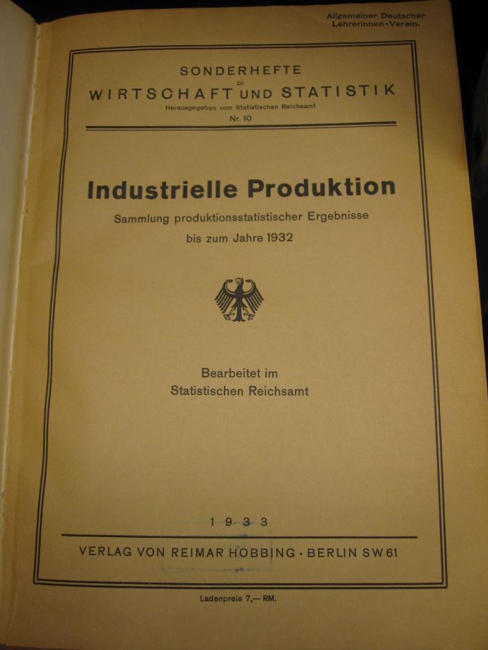 ZB 2418: Industrielle Produktion. Sammlung produktionsstatistischer Ergebnisse bis zum Jahre 1932 (1933)