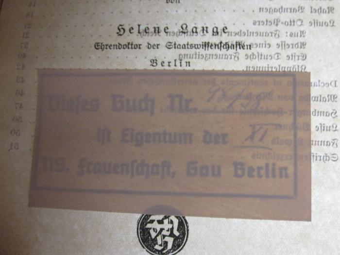FrFr 67 a: Die Anfänge der Frauenbewegung. (1927);G46 / 3484 (N.S.-Frauenschaft Gau Berlin), Stempel: Name, Signatur; 'Diese Buch Nr. [98/98.]
ist Eigentum der [XI.]
NS. Frauenschaft, Gau Berlin'. 