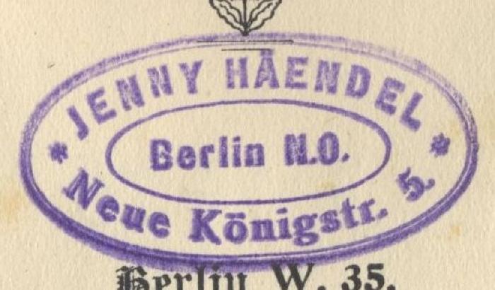 J / 1706 (Häendel, Jenny), Stempel: Name, Ortsangabe; 'Jenny Häendel 
Neue Königstr. 5
Berlin N.O.'.  (Prototyp);An 1563: Im "Zo" und Anderes : Humoresken aus dem jüdsichen Leben ([1906])