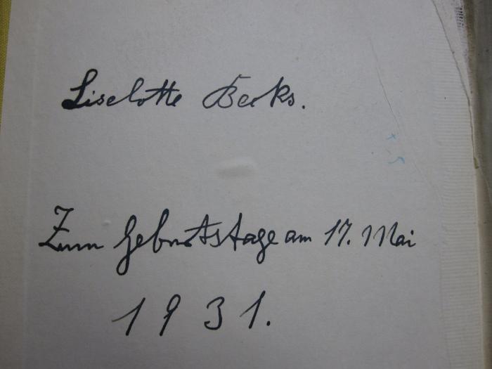 FrFr 155 2. Ex.: Die Frau im neuen Lebensraum (1931);G45II / 1970 (Becks, Liselotte), Von Hand: Name, Datum, Widmung; 'Liselotte Becks
Zum Geburtstag am 17. Mai 1931'. 
