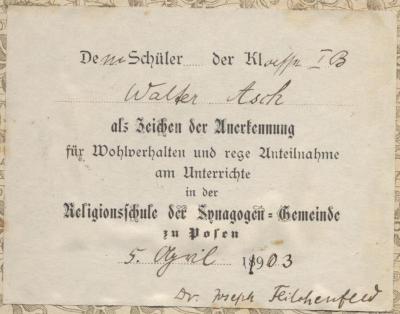 Ub 116 c: Die echten Hebräischen Melodien von S. Heller (1904);J / 331 (Feilchenfeld, Joseph;Asch, Walter), Etikett: Widmung; 'De[m] Schüler der Kla[sse I B Walter Asch] als Zeichen der Anerkennung für Wohlverhalten und rege Anteilnahme am Unterricht in der Religionsschule derSynagogen-Gemeinde zu Posen 
[5.April 1903 Sr. Joseph Feilchenfeld]'. 