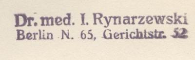 Kp 366: Bericht über den Fingerhut und seine medizinische Anwendung mit praktischen Bemerkungen über Wassersucht und anderen Krankheiten ([1929]);J / 802 (Rynarzewski, Josef Karl), Stempel: Name, Ortsangabe, Berufsangabe/Titel/Branche; 'Dr. med. I. Rynarzewski
Berlin N. 65, Gerichtstr. 52'.  (Prototyp)