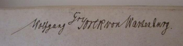 - (Wartenburg, Wolfgang Graf Yorck zu), Von Hand: Autogramm, Berufsangabe/Titel/Branche, Name; 'Wolfgang Gr Yorck von Wartenburg.'. ; Geschäftliche Übersicht (o.J.)