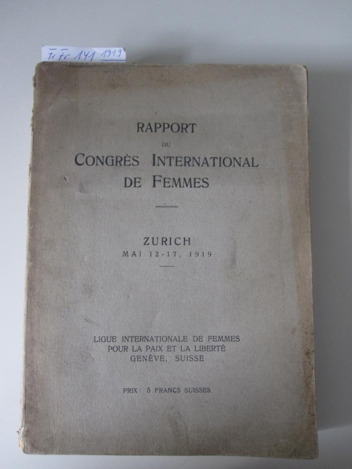 Fr.Fr. 141 1919: Rapport du Congrès International de Femmes : Zurich Mai 12-17, 1919 (1919)
