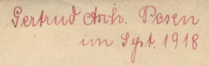 Cl 454: Goethe Italiänische Reise ([1911]);J / 1908 (Salomon, Gertrud geb. Asch), Von Hand: Autogramm; 'Gertrud Asch Posen im Sep. 1918'. 