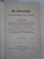 X 4697 d: Der Kanarienvogel : seine Naturgeschichte, Pflege und Zucht (1883)