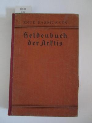Bh 38 2. Ex.: Heldenbuch der Arktis : Entdeckungsreisen zum Nord- und Südpol (1933)