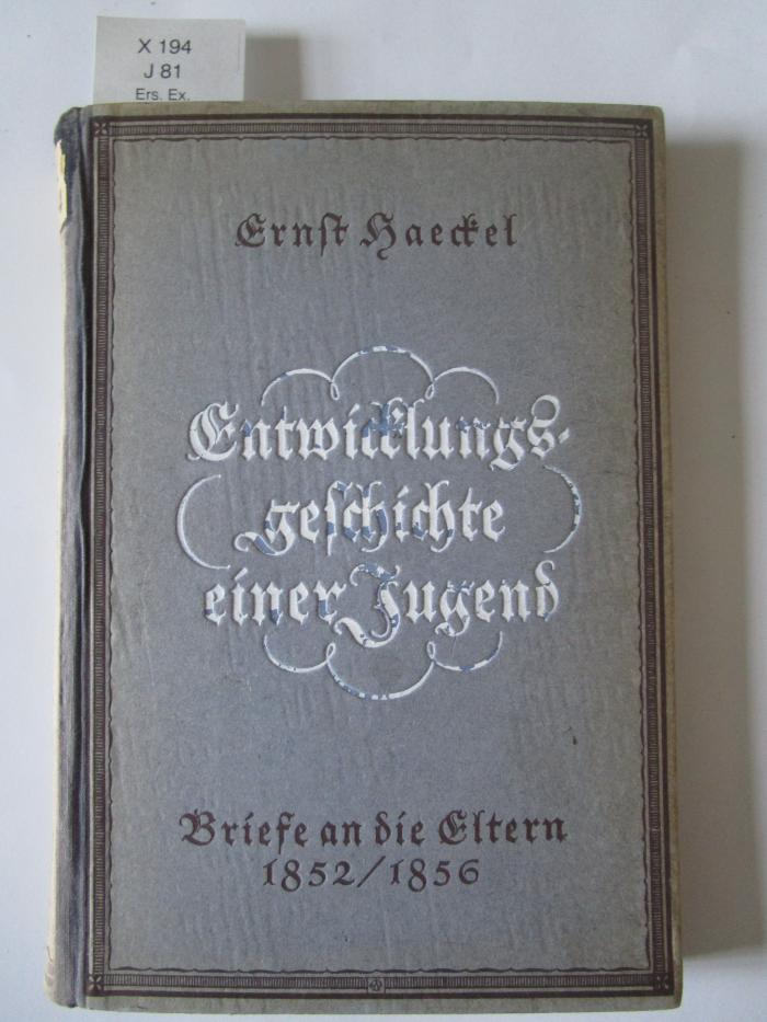 X 194 Ers.: Entwicklungsgeschichte einer Jugend : Briefe an die Eltern 1852/1856 (1921)