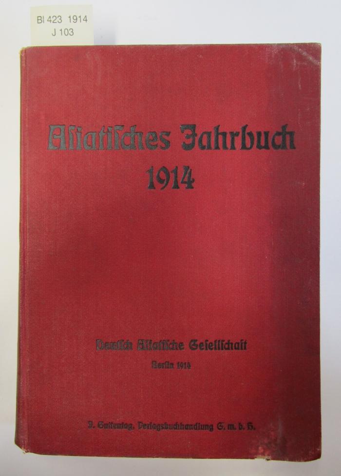 Bl 423 1914: Asiatisches Jahrbuch : Herausgegeben im Auftrage der Deutsch-Asiatischen Gesellschaft (1914)