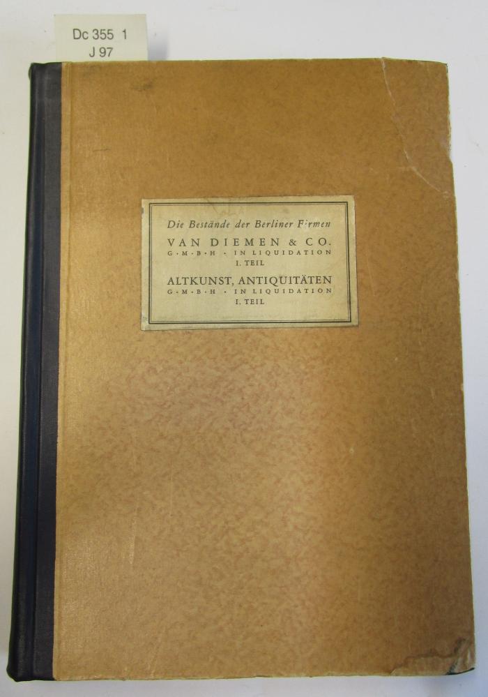 Dc 355 1: Die Bestände der Berliner Firmen Galerie van Diemen & Co, GmbH, Altkunst Antiquitäten GmbH, Dr. Otto Burchard & Co GmbH sämtlich in Liquidation : I. Teil, Versteigerung 137 am 25. und 26. Januar 1935  ([1935])