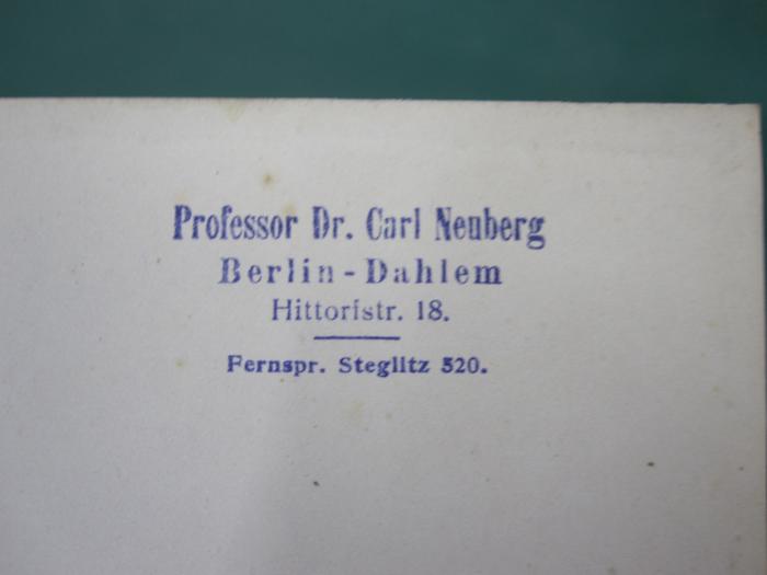 Kd 451: Handbuch der organischen Arsenverbindungen (1913);G47 / 2135 (Neuberg, Carl), Stempel: Name, Ortsangabe; 'Professor Dr. Carl Neuberg
Berlin-Dahlem
Hittorfstr. 18.
Fernspr. Steglitz 520.'. 