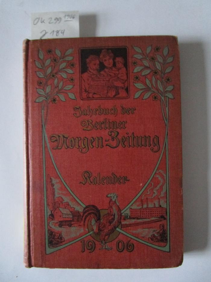 Ok 299 1906: Jahr-Buch der Berliner Morgen-Zeitung : Kalender für das Jahr 1906 (1906)
