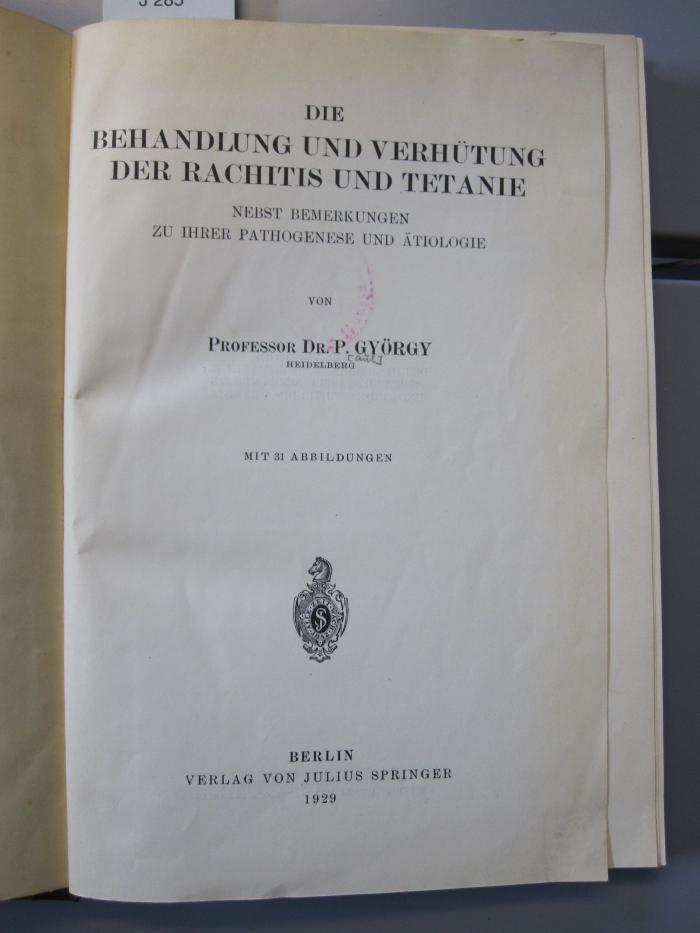 Kl 562: Die Behandlung und Verhütung der Rachitis und Tetanie : nebst Bemerkungen zu ihrer Pathogenese und Ätiologie (1929)