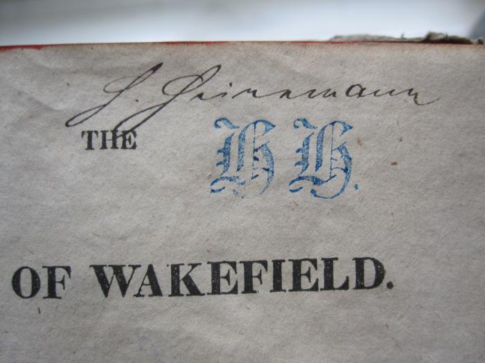 Cq 1710 b: The vicar of wakefield (1831);G45 / 2336 (Heinemann, H.), Von Hand: Autogramm, Name; 'H. Heinemann'. ;G45 / 2336 (Heinemann, H.), Stempel: Initiale; 'H H.'. 