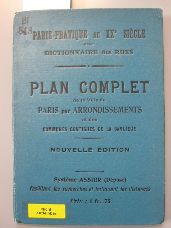 Bi 848: Paris-pratique au XXe siécle avec dictionnaire des rues : Plan complet de la ville de Paris par addrondissments et des communes contigues de la banlieue
