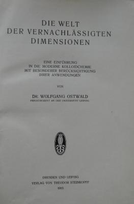 X 11958: Die Welt der vernachlässigten Dimensionen : Eine Einführung in die moderne Kolloidcemie mit besonderer Berücksichtigung ihrer Anwendung (1915)