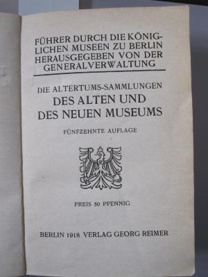 IV 2255 ae: Altertums-Sammlungen des Alten und des Neuen Museums, Die (1918)