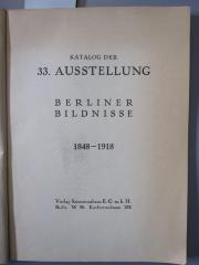IV 3370 33: Katalog der 33. Ausstellung : Berliner Bildnisse 1848-1918