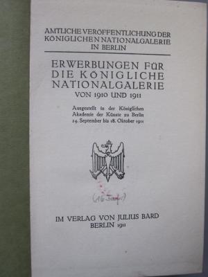 Dc 357: Erwerbungen für die königliche Nationalgalerie von 1910 und 1911 : ausgestellt in der königlichen Akademie der Künste zu Berlin 24. September bis 18. Oktober 1911 (1911)