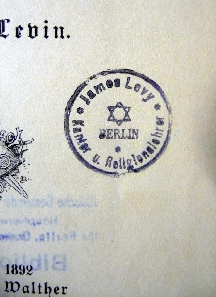 - (Levy, James), Stempel: Name; 'James Levy Kantor und Religionslehrer Berlin'. 