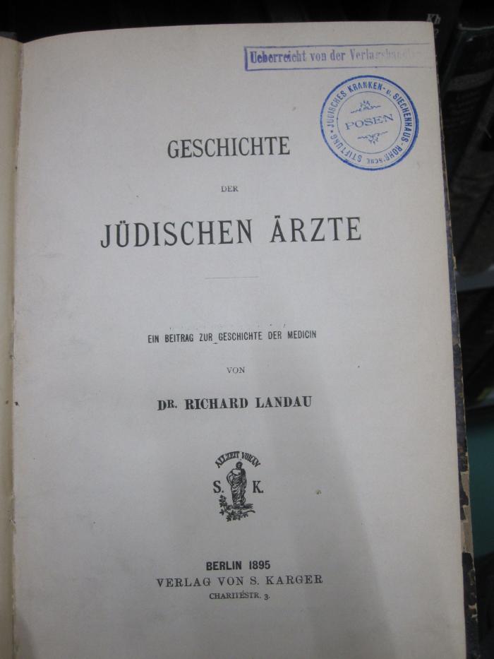 Kh 528: Geschichte der Jüdischen Ärzte : Ein Beitrag zur Geschichte der Medicin (1895)