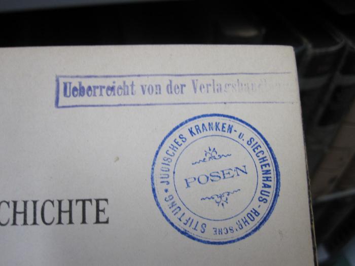 Kh 528: Geschichte der Jüdischen Ärzte : Ein Beitrag zur Geschichte der Medicin (1895);G45 / 148 (S. Karger AG), Stempel: Besitzwechsel; 'Überreicht von der Verlagshandlung'. 