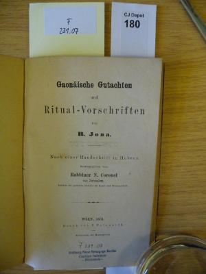 F 231 07: Gaonäische Gutachten und Ritual-Vorschriften von. R. Jona : nach einer Handschrift in Hebron (1871)