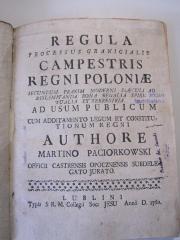 Em 251: Regula Processus Granicialis Campestris Regni Poloniae Secundum Praxim Moderni Saeculi Ad Dislimitanda Bona Regalia Spiritualia Et Terrestria : Ad Usum Publicum Cum Additamento Legum Et Constitutionum Regni (1760)