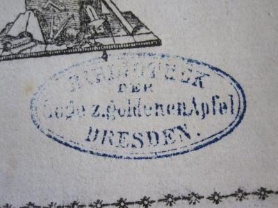 Fc 824: Kleine Auswahl theils veränderter, theils wenig bekannter, theils ganz neuer Lieder mit Melodien (5788 [1788]);G59 / 382 (Johannisloge Zum Goldenen Apfel im Orient Dresden. Bibliothek), Stempel: Name, Ortsangabe; 'Bibliothek
der
Loge z. goldenen Apfel
Dresden.'. 