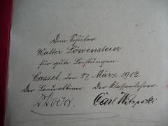 - (Löwenstein, Walter), Von Hand: Widmung; 'Dem Schüler Walter Löwenstein für gute Leistungen. Cassel, den 27. März 1912. Der L[...]rabbiner: [...] Der Klassenlehrer Carl Witepski'. 
