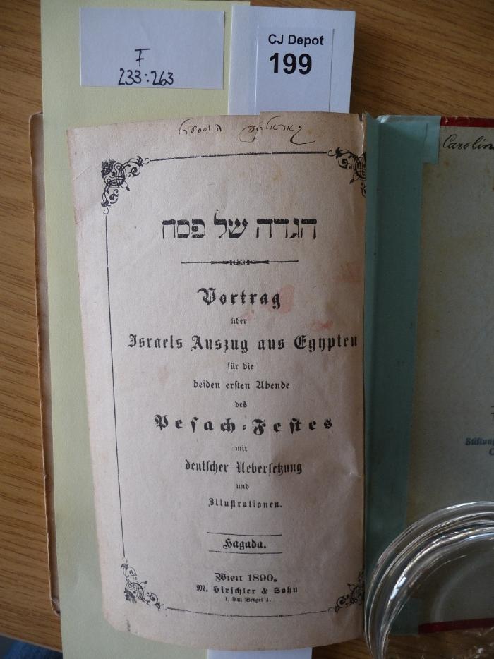 F 233 263: Haggadah shel pesah : Vortrag über Israels Auszug aus Egypten für die beiden ersten Abende des Pesach-Festes (1890)