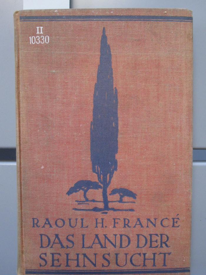 II 10330: Das Land der Sehnsucht : Reisen eines Naturforschers im Süden (1925)