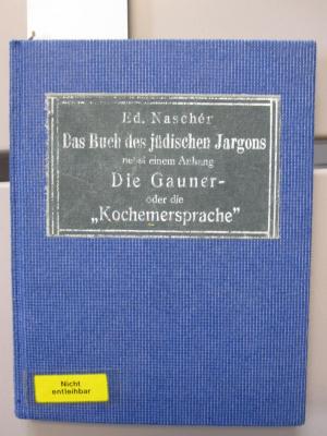 Sb 51: Das Buch des jüdischen Jargons nebst einem Anhang : Die Gauner- oder die "Kochemersprache" mit Quellennachweis u. Erklärungen ([1910])