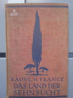 II 10330: Das Land der Sehnsucht : Reisen eines Naturforschers im Süden (1925)