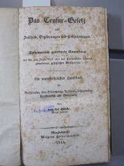 Ei 827: Das Censur-Gesetz nebst Zusätzen, Ergänzungen und Erläuterungen. Systematisch geordnete Sammlung der bis zum Jahre 1841 über das Censurwesen bekannt gewordenen gesetzlichen Vorschriften. Ein unentbehrliches Handbuch für Buchhändler, Leih-Bibliothekare … (1841)