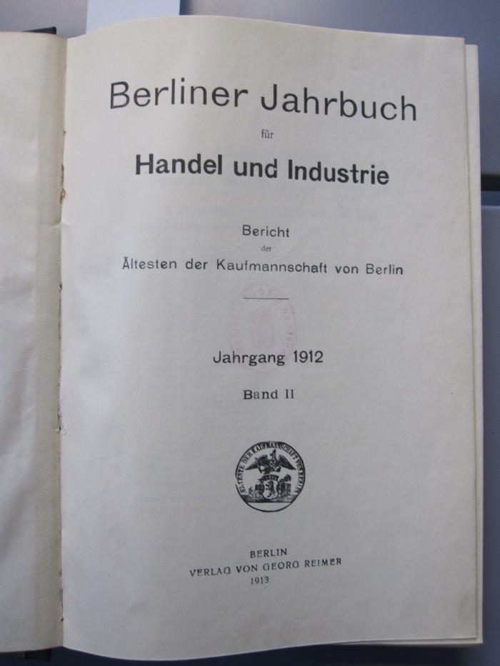 XII 5 1912.2: Berliner Jahrbuch für Handel und Industrie : Bericht der Ältesten der Kaufmannschaft von Berlin (1912)