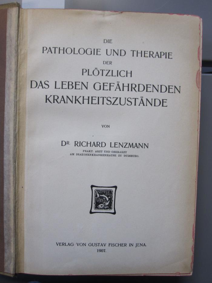 Kk 750: Die Pathologie und Therapie der plötzlich das Leben gefährdenden Krankheitszustände (1907)
