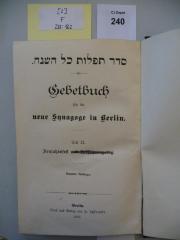 F 233 162 [2]: Seder tefillot kol ha-shanah : Gebetbuch für die neue Synagoge in Berlin. Teil II. Neujahrsfest und Versöhnungstag.  
 (1906)