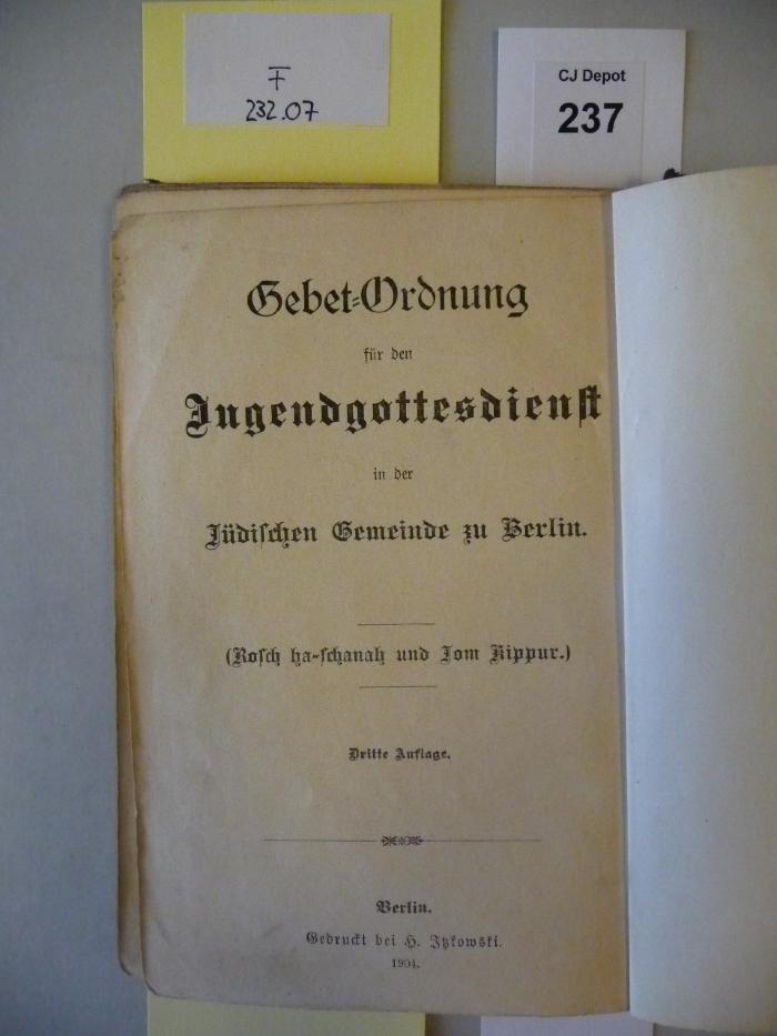 F 232 07: Gebet-Ordnung für den Jugendgottesdienst in der jüdischen Gemeinde zu Berlin : (Rosch ha-Schanah und Jom Kippur).  (1904)