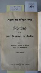 F 233 327 [1]: Gebetbuch für die neue Synagoge in Berlin. Theil 1. Wochentage, Sabbathe und Festtage. Nebst drei Anhängen (1905)