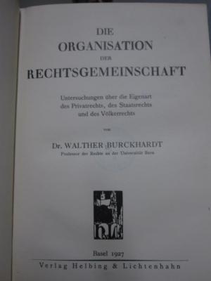 Ea 216: Die Organisation der Rechtsgemeinschaft : Untersuchungen über die Eigenart des Privatrechts, des Staatsrechts und des Völkerrechts (1927)