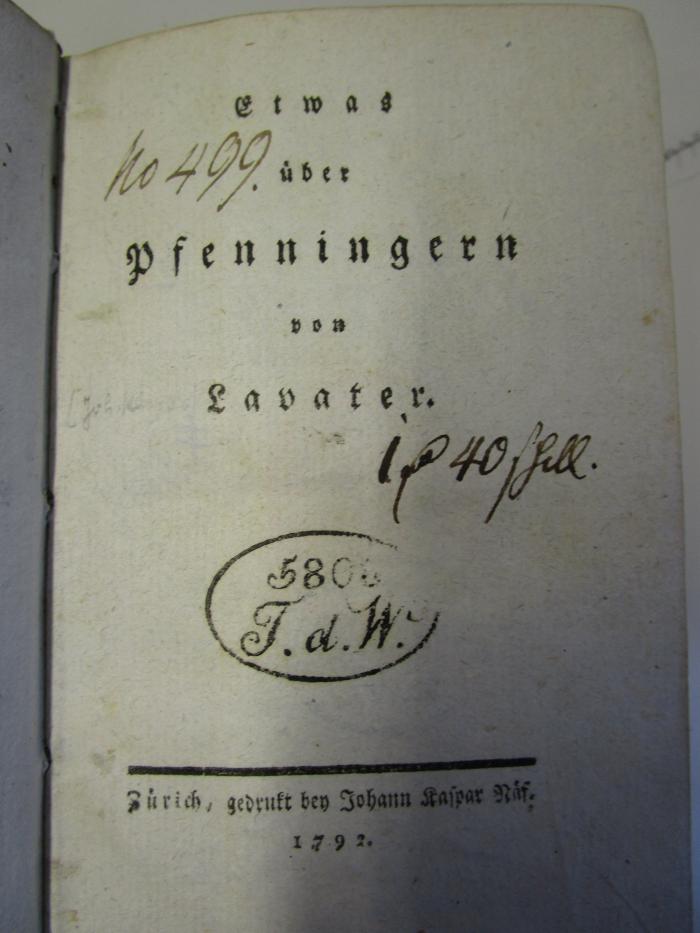 Uh 547: Etwas über Pfenningern (1792);G45 / 2770 (unbekannt), Von Hand: Signatur; 'No 499'. ;G45 / 2770 (unbekannt), Von Hand: Notiz, Nummer; '1P40 fhell'. 