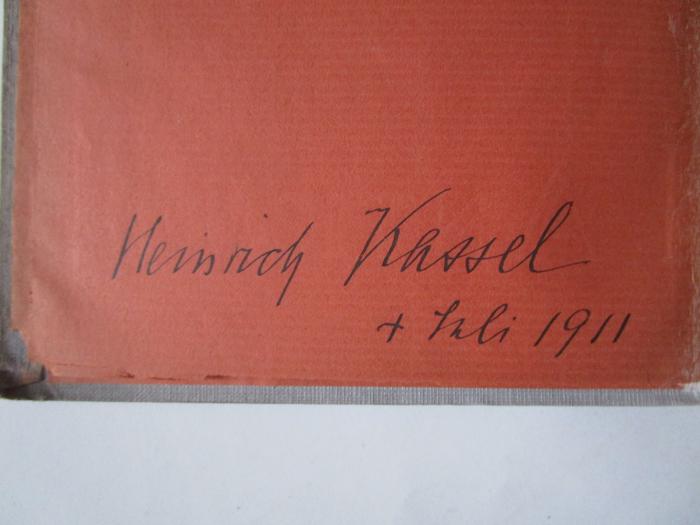 Kf 406: Der Deutsche Wald ([1908]);J / 140 (Kassel, Heinrich), Von Hand: Autogramm, Name, Datum; 'Heinrich Kassel 
4. Juli 1911'. 