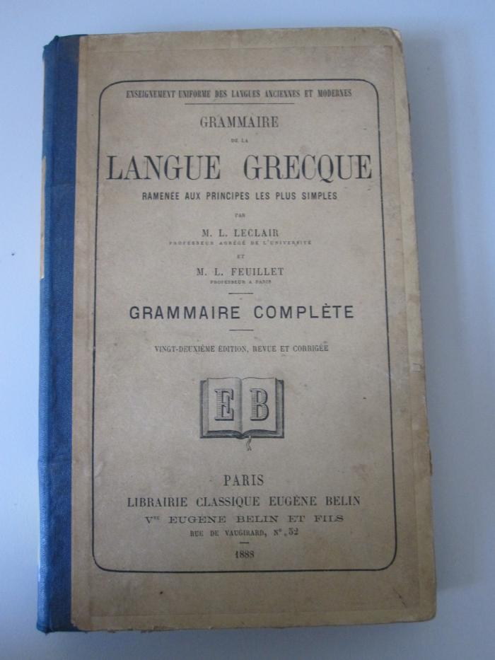 Sd 199 bb: Grammaire de la langue grecque : ramenée aux principes les plus simples (1888)