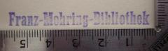 - (Franz-Mehring-Bibliothek), Stempel: Name; 'Franz-Mehring-Bibliothek'.  (Prototyp)