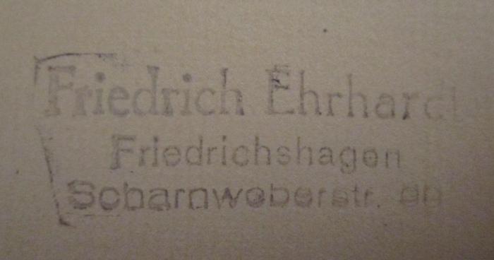 - (Erhardt, Friedrich), Stempel: Name, Ortsangabe; 'Friedrich Ehrhardt
Friedrichshagen
Scharnwerberstr. 38'.  (Prototyp);MB 6058;MB 5,7 S-R ; ;: Russland : Ja und Nein (1931)